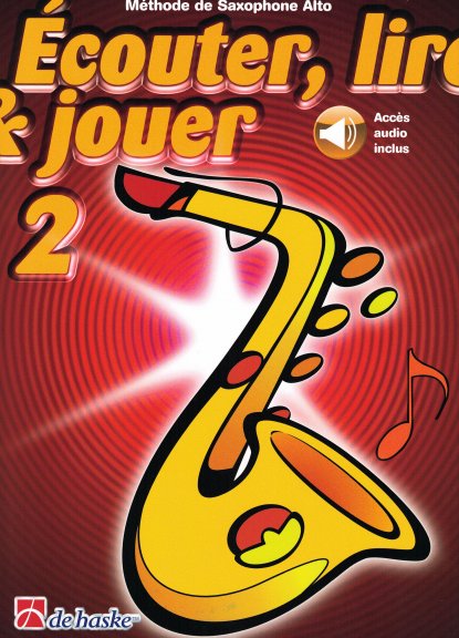 Ecouter, Lire et Jouer volume 2 Saxophone Alto